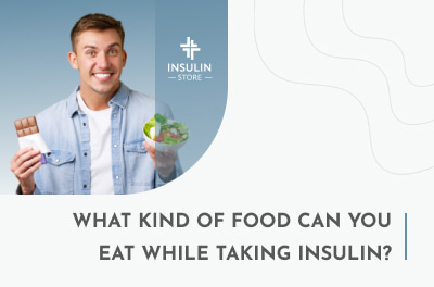What kind of food can you eat while taking insulin?