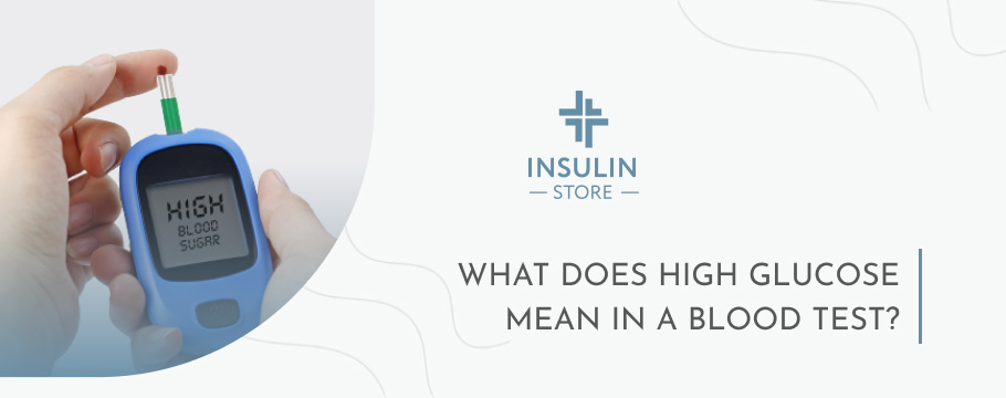 What Does High Glucose Mean In A Blood Test Insulin Store