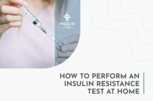 How to Perform an Insulin Resistance Test at Home