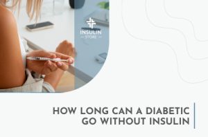 how long can a diabetic go without insulin